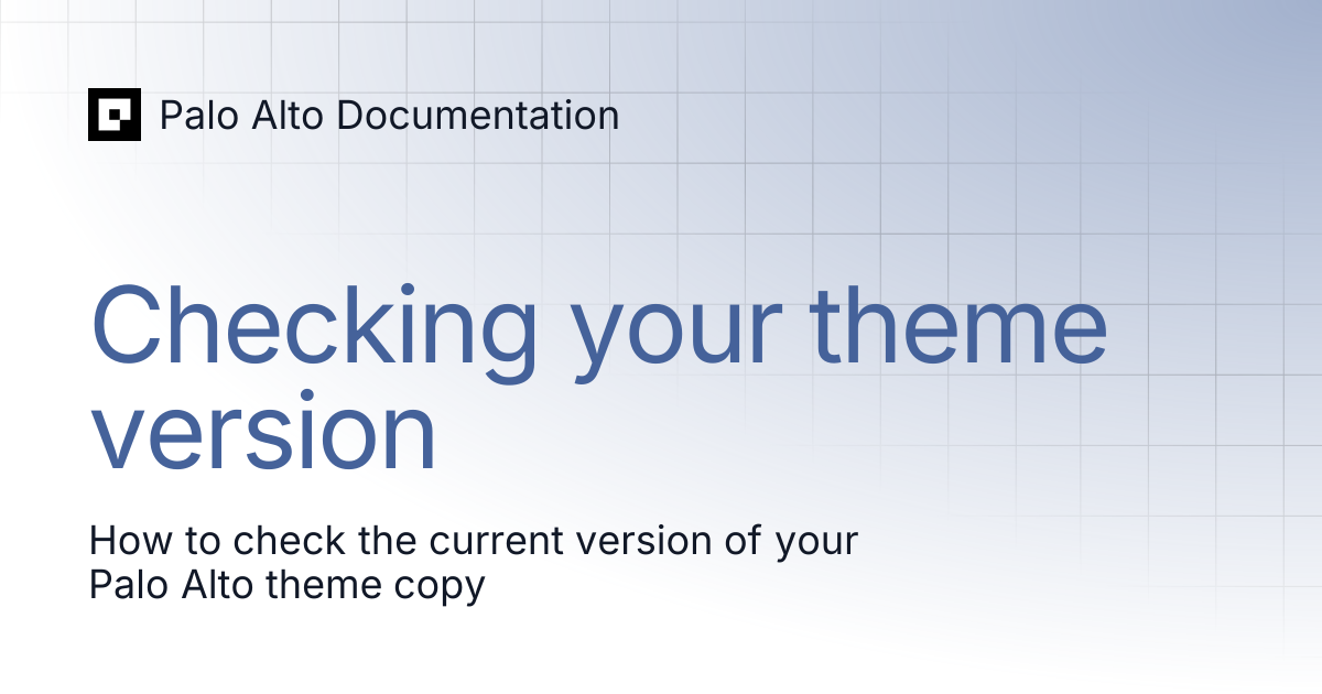 Checking your theme version | Palo Alto 4.2 | Palo Alto Documentation