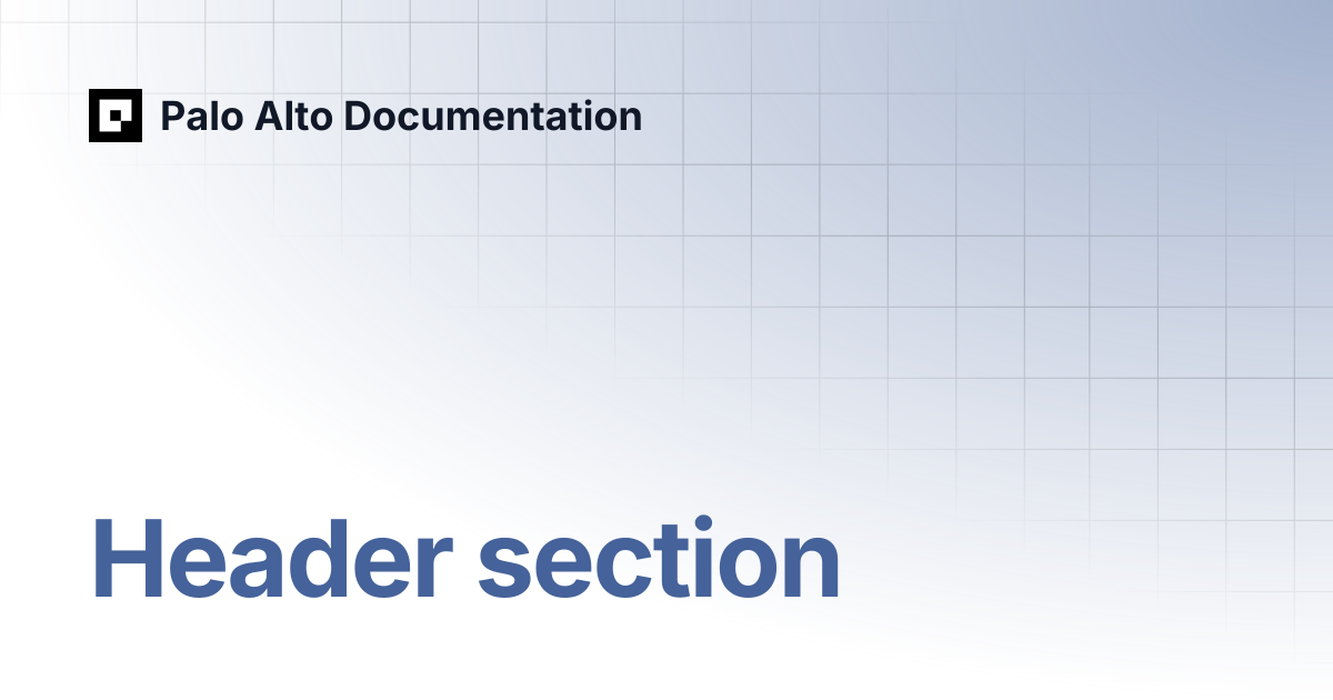 Header section | Palo Alto Documentation