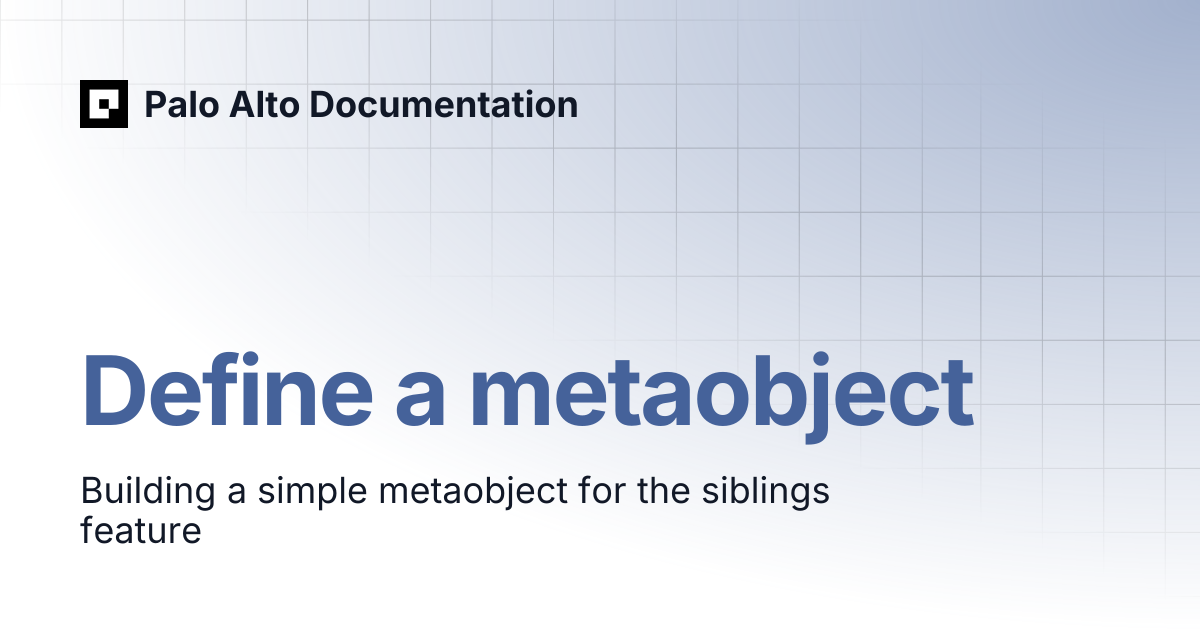 Define a metaobject | Palo Alto Documentation