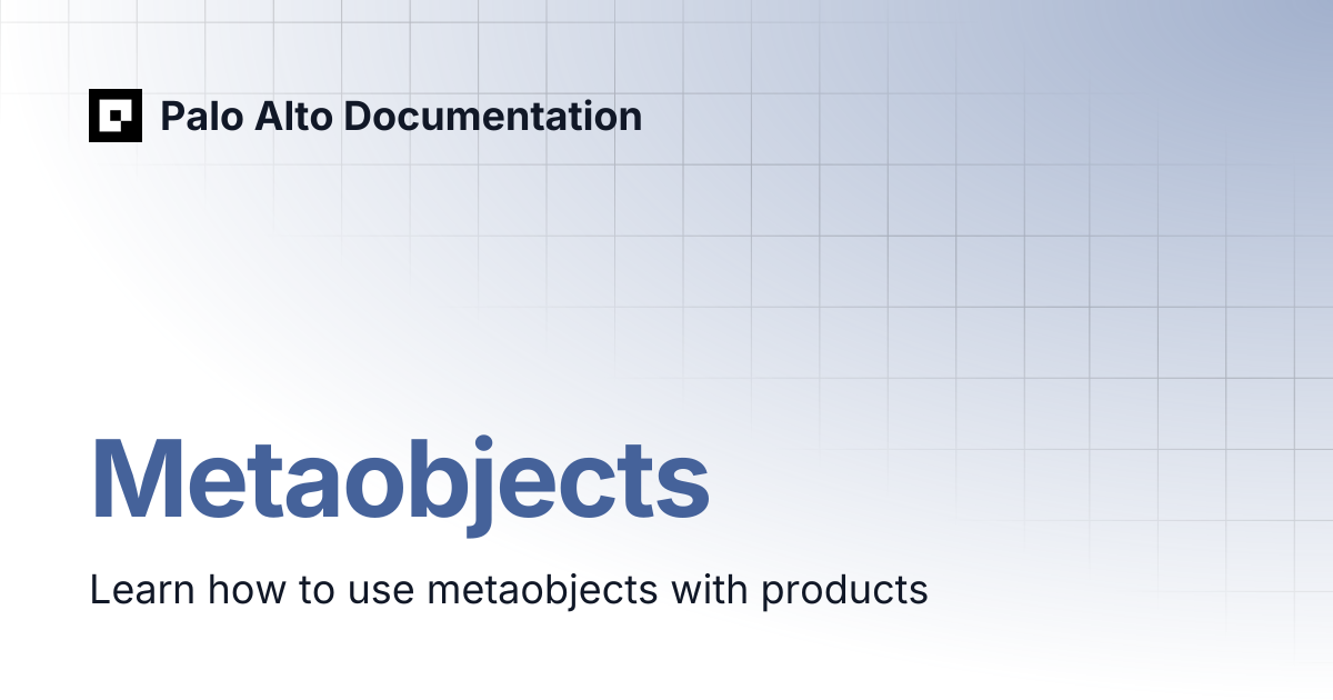 Metaobjects | Palo Alto Documentation